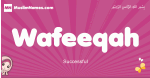 Wafeeqah arabic girls name and meaning, muslim girl name Wafeeqah