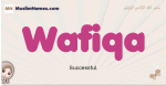 Wafiqa muslim girls name and meaning, islamic girls name Wafiqa