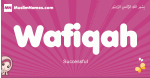 Wafiqah arabic girls name and meaning, muslim girl name Wafiqah