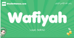 Wafiyah arabic girl name and meaning, quranic girls name Wafiyah