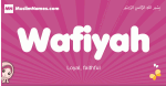 Wafiyah arabic girls name and meaning, muslim girl name Wafiyah
