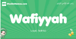 Wafiyyah arabic girl name and meaning, quranic girls name Wafiyyah