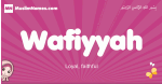 Wafiyyah arabic girls name and meaning, muslim girl name Wafiyyah