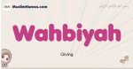 Wahbiyah muslim girls name and meaning, islamic girls name Wahbiyah