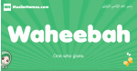 Waheebah arabic girl name and meaning, quranic girls name Waheebah