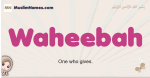 Waheebah muslim girls name and meaning, islamic girls name Waheebah