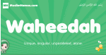 Waheedah arabic girl name and meaning, quranic girls name Waheedah