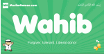 Wahib arabic boys name and meaning, quranic boys name Wahib