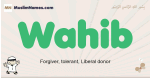 Wahib muslim boys name and meaning, islamic boys name Wahib