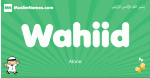 Wahiid arabic boys name and meaning, quranic boys name Wahiid