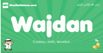Wajdan arabic boys name and meaning, quranic boys name Wajdan