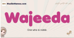 Wajeeda muslim girls name and meaning, islamic girls name Wajeeda