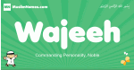 Wajeeh arabic boys name and meaning, quranic boys name Wajeeh