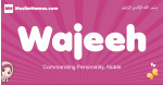 Wajeeh arabic girls name and meaning, quranic girls name Wajeeh