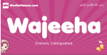 Wajeeha arabic girls name and meaning, muslim girl name Wajeeha
