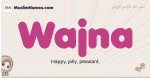 Wajna muslim girls name and meaning, islamic girls name Wajna