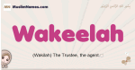 Wakeelah muslim girls name and meaning, islamic girls name Wakeelah