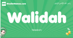 Walidah arabic girl name and meaning, quranic girls name Walidah