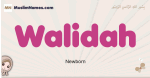 Walidah muslim girls name and meaning, islamic girls name Walidah
