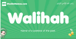 Walihah arabic girl name and meaning, quranic girls name Walihah