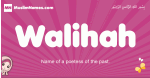 Walihah arabic girls name and meaning, muslim girl name Walihah