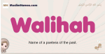 Walihah muslim girls name and meaning, islamic girls name Walihah
