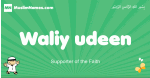 Waliy-udeen arabic boys name and meaning, quranic boys name Waliy-udeen