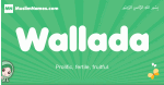 Wallada arabic girl name and meaning, quranic girls name Wallada