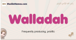 Walladah muslim girls name and meaning, islamic girls name Walladah