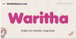 Waritha muslim girls name and meaning, islamic girls name Waritha