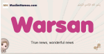 Warsan muslim girls name and meaning, islamic girls name Warsan