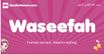 Waseefah arabic girls name and meaning, muslim girl name Waseefah