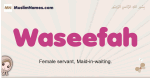 Waseefah muslim girls name and meaning, islamic girls name Waseefah