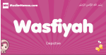 Wasfiyah arabic girls name and meaning, muslim girl name Wasfiyah