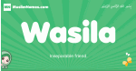 Wasila arabic girl name and meaning, quranic girls name Wasila