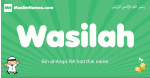 Wasilah arabic boys name and meaning, quranic boys name Wasilah