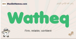 Watheq muslim boys name and meaning, islamic boys name Watheq