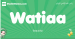Watiaa arabic girl name and meaning, quranic girls name Watiaa