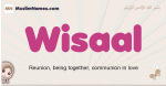 Wisaal muslim girls name and meaning, islamic girls name Wisaal