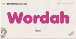 Wordah muslim girls name and meaning, islamic girls name Wordah