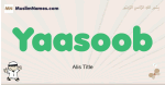 Yaasoob muslim boys name and meaning, islamic boys name Yaasoob