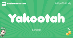 Yakootah arabic girl name and meaning, quranic girls name Yakootah