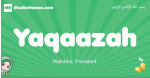 Yaqaazah arabic girl name and meaning, quranic girls name Yaqaazah