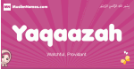 Yaqaazah arabic girls name and meaning, muslim girl name Yaqaazah