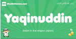 Yaqinuddin arabic boys name and meaning, quranic boys name Yaqinuddin