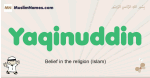 Yaqinuddin muslim boys name and meaning, islamic boys name Yaqinuddin