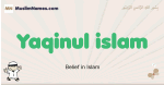 Yaqinul-islam muslim boys name and meaning, islamic boys name Yaqinul-islam