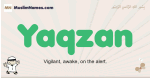 Yaqzan muslim boys name and meaning, islamic boys name Yaqzan
