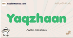 Yaqzhaan muslim boys name and meaning, islamic boys name Yaqzhaan