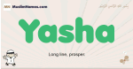 Yasha muslim boys name and meaning, islamic boys name Yasha
